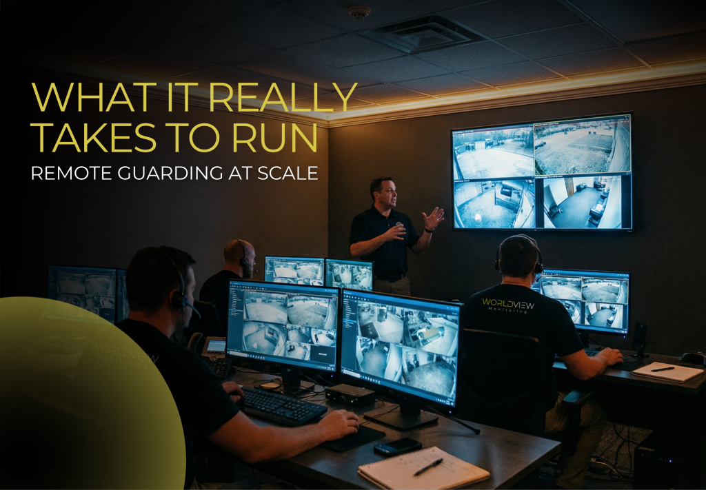 What It Actually Takes to Run Remote Guarding at Scale Inside a Monitoring Center